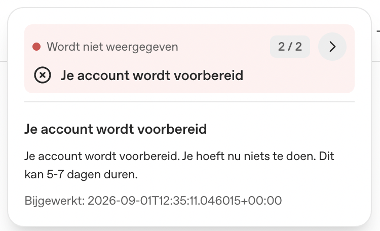 Je account wordt voorbereid, dit kan 5-7 dagen duren